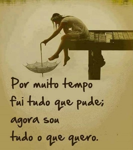por-muito-tempo-fui-tudo-o-que-pude-agora-sou.jpg por-muito-tempo-fui-tudo-o-que-pude-agora-sou.jpg